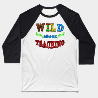 wild about teaching Baseball T-Shirt